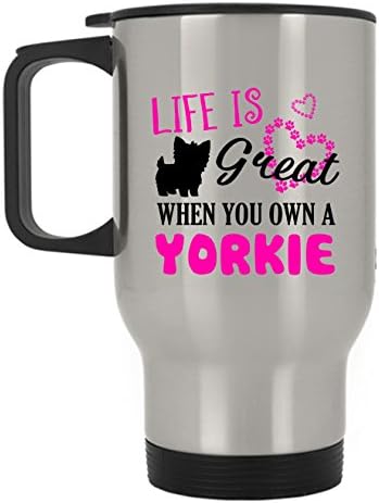 Пътна чаша Yorkie - Животът е Красив, Когато имате Чаша Yorkie От неръждаема Стомана, Пътна Чаша - Сребриста